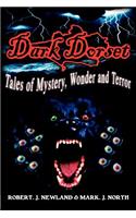 Dark Dorset Tales of Mystery, Wonder and Terror