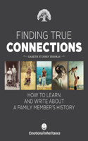 Finding True Connections: How to Learn and Write about a Family Member's History