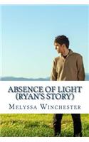 Absence Of Light (Ryan's Story)