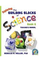 Exploring the Building Blocks of Science Book 6 Teacher's Manual