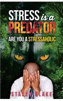 Stress is a Predator