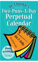 Dr. Chuckle's Two-Puns-A-Day Perpetual Calendar