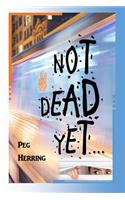 Not Dead Yet...