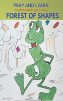 Edgar G. Frog in the FOREST OF SHAPES: Pray and Learn