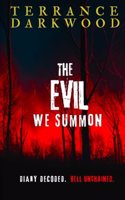 Evil We Summon: Diary Decoded. Hell Unchained.