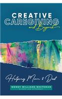 Creative Caregiving and Beyond