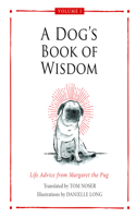 Dog's Book of Wisdom: Life Advice from Margaret the Pug