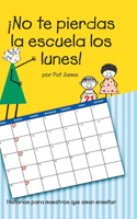 ¡No te pierdas la escuela los lunes!