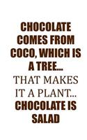 CHOCOLATE COMES FROM COCO, WHICH IS A TREE...Workbook of Affirmations: Bullet Journal, Food Diary, Recipe Notebook, Planner, To Do List, Scrapbook, Academic Notepad.