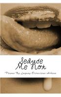 Seduce Me Not