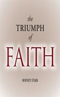 The Triumph of Faith: Why the World Is More Religious Than Ever