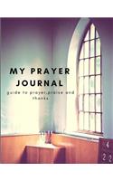 My Prayer Journal Guide to Prayer, Praise and Thanks