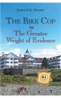 Bike Cop: In the Greater Weight of Evidence