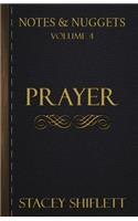 Notes & Nuggets Series - Volume 4 - Prayer