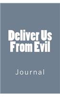 Deliver Us From Evil: Journal, 150 lined pages, softcover, 6" x 9"