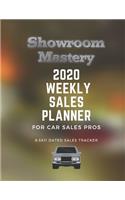 Showroom Mastery 2020 WEEKLY SALES PLANNER for Car Sales Pros
