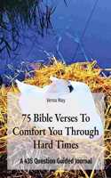 75 Bible Verses To Comfort You Through Hard Times