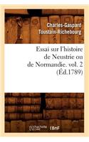 Essai Sur l'Histoire de Neustrie Ou de Normandie. Vol. 2 (Éd.1789)
