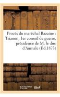 Procès Du Maréchal Bazaine: Trianon, 1er Conseil de Guerre, Présidence de M. Le Duc d'Aumale