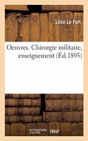 Oeuvres. Chirurgie Militaire, Enseignement