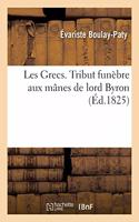 Les Grecs. Tribut Funèbre Aux Mânes de Lord Byron