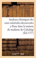 Analyses Chimiques Des Nouvelles Eaux Minérales, Vitrioliques, Ferrugineuses: Decouvertes a Passy Dans La Maison de Madame de Calsabigi