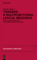 Towards a Multifunctional Lexical Resource: Design and Implementation of a Graph-based Lexicon Model(141 Lexicographica. Series Maior)