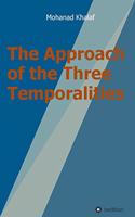 The Approach of the Three Temporalities