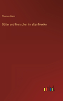 Götter und Menschen im alten Mexiko