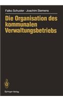 Die Organisation Des Kommunalen Verwaltungsbetriebs