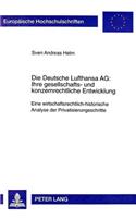 Die Deutsche Lufthansa Ag: - Ihre Gesellschafts- Und Konzernrechtliche Entwicklung