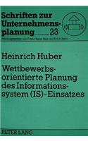 Wettbewerbsorientierte Planung Des Informationssystem (Is)-Einsatzes