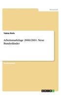 Arbeitsmarktlage 2000/2001. Neue Bundesländer