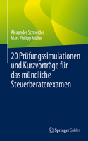 20 Prüfungssimulationen Und Kurzvorträge Für Das Mündliche Steuerberaterexamen