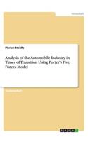 Analysis of the Automobile Industry in Times of Transition Using Porter's Five Forces Model