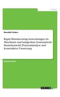 Rapid Manufacturing Anwendungen im Maschinen- und Anlagenbau. Systematische Bauteilauswahl, Potenzialanalyse und konstruktive Umsetzung