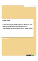 Unterhaltungsfaktor Wissen?! Analyse des Potenzials von Infotainment in der Ergebnispräsentation der Marktforschung