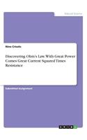 Discovering Ohm's Law. With Great Power Comes Great Current Squared Times Resistance