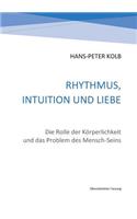 Rhythmus, Intuition und Liebe