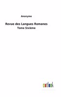 Revue des Langues Romanes: Tome Sixième