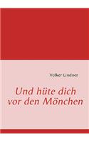 Und Hute Dich VOR Den Monchen