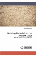 Building Materials of the Ancient Maya