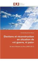 �lections Et R�construction En Situation de Ni Guerre, Ni Paix