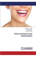 Intra-coronal cast restoration