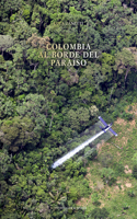 Colombia: Al Borde del Paraíso