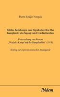 D�blins Beziehungen zum Eigenkulturellen: Das Kampfmotiv als Zugang zum Fremdkulturellen. Untersuchung zum Roman Wadzeks Kampf mit der Dampfturbine (1918). Beitrag zur expressionistischen Av