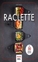 Raclette: Die 50 besten Rezepte