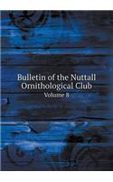 Bulletin of the Nuttall Ornithological Club Volume 8