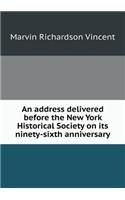 An Address Delivered Before the New York Historical Society on Its Ninety-Sixth Anniversary