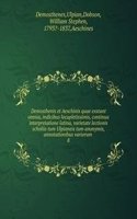 Demosthenis et Aeschinis quae exstant omnia, indicibus locupletissimis, continua interpretatione latina, varietate lectionis scholiis tum Ulpianeis tum anonymis, annotationibus variorum